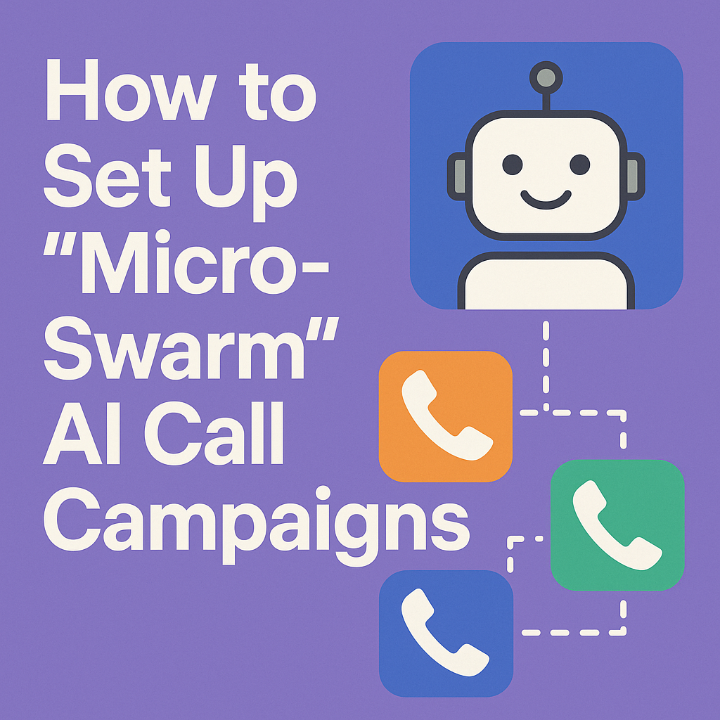 How to Set Up Micro-Swarm AI Call Campaigns