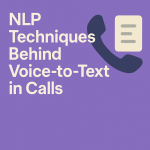 NLP Techniques Behind Voice-to-Text in Calls
